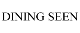 DINING SEEN trademark