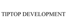 TIPTOP DEVELOPMENT trademark