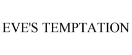 EVE'S TEMPTATION trademark