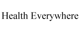 HEALTH EVERYWHERE trademark