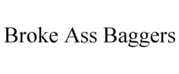 BROKE ASS BAGGERS trademark