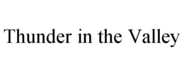 THUNDER IN THE VALLEY trademark