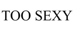 TOO SEXY trademark