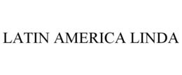 LATIN AMERICA LINDA trademark