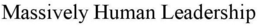 MASSIVELY HUMAN LEADERSHIP trademark