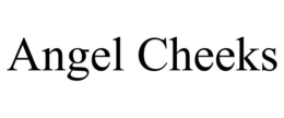 ANGEL CHEEKS trademark