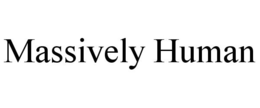 MASSIVELY HUMAN trademark