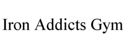 IRON ADDICTS GYM trademark
