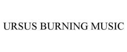 URSUS BURNING MUSIC trademark