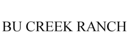 BU CREEK RANCH trademark