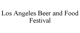 LOS ANGELES BEER AND FOOD FESTIVAL trademark