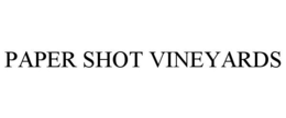 PAPER SHOT VINEYARDS trademark