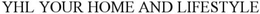 YHL YOUR HOME AND LIFESTYLE trademark