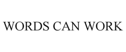 WORDS CAN WORK trademark