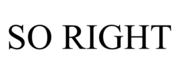 SO RIGHT trademark