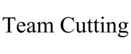 TEAM CUTTING trademark