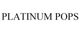 PLATINUM POPS trademark