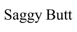 SAGGY BUTT trademark