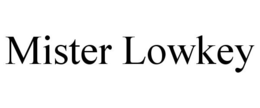 MISTER LOWKEY trademark