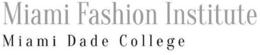 MIAMI FASHION INSTITUTE MIAMI DADE COLLEGE trademark