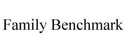 FAMILY BENCHMARK trademark