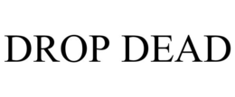 DROP DEAD trademark