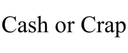 CASH OR CRAP trademark