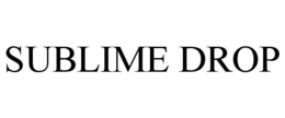 SUBLIME DROP trademark
