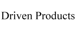 DRIVEN PRODUCTS trademark