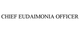 CHIEF EUDAIMONIA OFFICER trademark