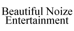 BEAUTIFUL NOIZE ENTERTAINMENT trademark