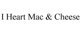 I HEART MAC & CHEESE trademark