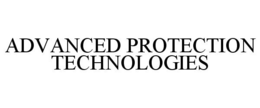 ADVANCED PROTECTION TECHNOLOGIES trademark
