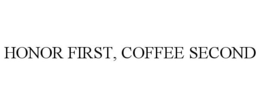 HONOR FIRST, COFFEE SECOND trademark