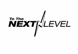 TO THE NEXT LEVEL trademark