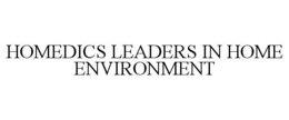 HOMEDICS LEADERS IN HOME ENVIRONMENT trademark