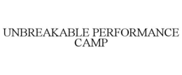 UNBREAKABLE PERFORMANCE CAMP trademark