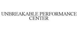 UNBREAKABLE PERFORMANCE CENTER trademark