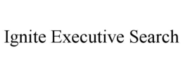 IGNITE EXECUTIVE SEARCH trademark