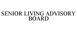 SENIOR LIVING ADVISORY BOARD trademark