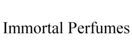 IMMORTAL PERFUMES trademark