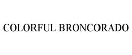 COLORFUL BRONCORADO trademark