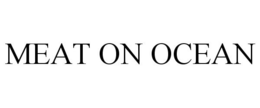 MEAT ON OCEAN trademark