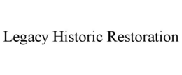 LEGACY HISTORIC RESTORATION trademark