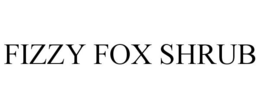 FIZZY FOX SHRUB trademark
