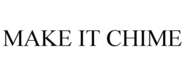 MAKE IT CHIME trademark