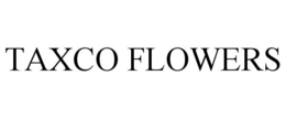 TAXCO FLOWERS trademark