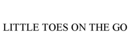LITTLE TOES ON THE GO trademark