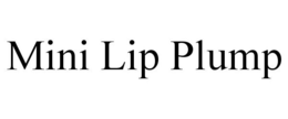 MINI LIP PLUMP trademark