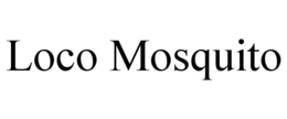 LOCO MOSQUITO trademark